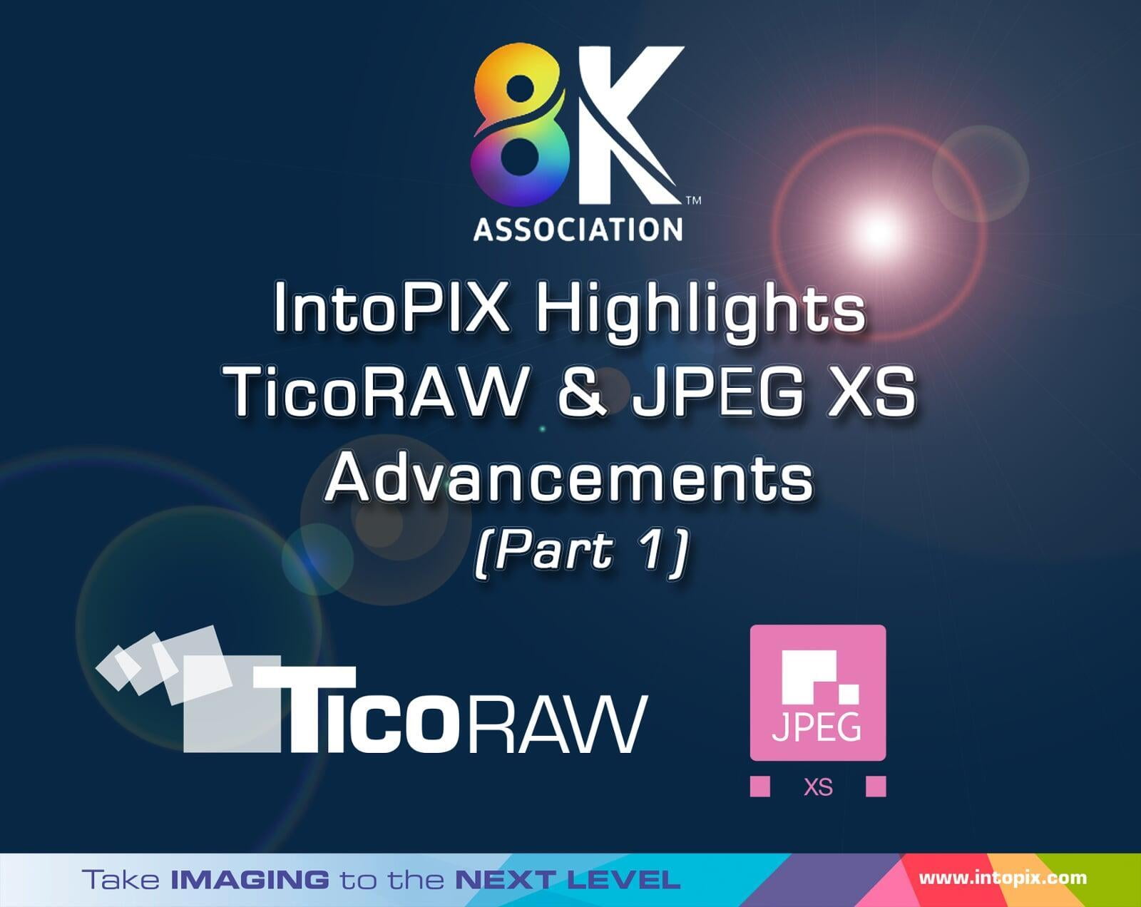 Association 8K : IntoPIX Faits saillants TicoRAW et JPEG XS Advancements (Part 1) 
